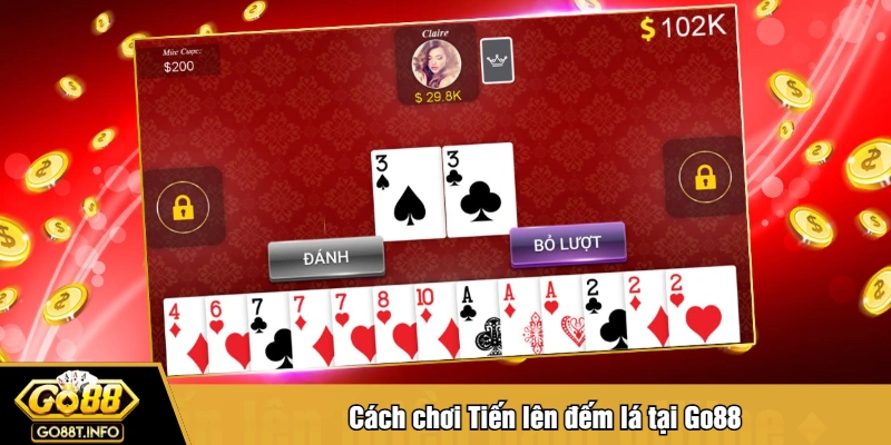 Cách chơi Tiến lên đếm lá tại Go88