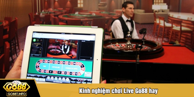 Kinh nghiệm chơi Live Go88 hay