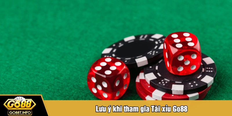 Lưu ý khi tham gia Tài xỉu Go88