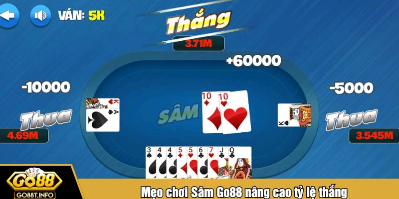 Mẹo chơi Sâm Go88 nâng cao tỷ lệ thắng